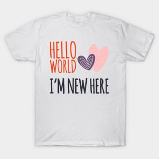 Hello world I'm new here new baby gift birth announcement T-Shirt